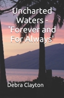 Uncharted Waters - 'Forever and For Always' B08GG2DKZ9 Book Cover