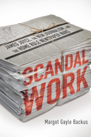 Scandal Work: James Joyce, the New Journalism, and the Home Rule Newspaper Wars 0268022372 Book Cover