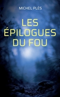 Les épilogues du Fou 2322469238 Book Cover