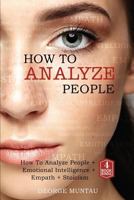 How To Analyze People: A Complete Guide on How To Analyze People, Emotional Intelligence, Empath and Stoicism: Body Language, Emotions, Philosophy, Empathy, Leadership 1983860069 Book Cover