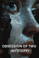 Obsession of Two (Mystery) B0DR65KW7S Book Cover