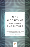 Nine Algorithms That Changed the Future: The Ingenious Ideas That Drive Today's Computers 0691147140 Book Cover