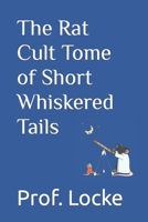 The Rat Cult Tome of Short Whiskered Tails B08VX175C7 Book Cover