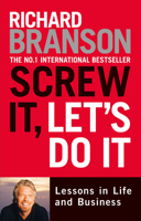 Screw It, Let's Do It: Lessons in Life and Business 0753511495 Book Cover