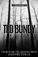 Ted Bundy: Examining The Unconfirmed Survivor Stories B08Y9FTRSM Book Cover