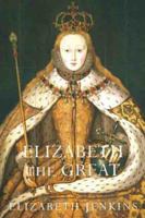 Elizabeth the Great B005MQICES Book Cover