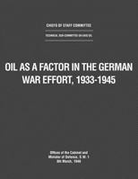 Oil as a Factor in the German War Effort, 1933-1945 1780399057 Book Cover