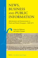 News, Business and Public Information : Advertisements and Announcements in Dutch and Flemish Newspapers, 1620-1675 9004420827 Book Cover