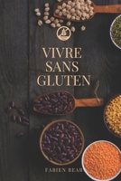 Vivre sans gluten: Explications et astuces B0C1J35WRT Book Cover