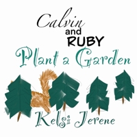 Calvin and Ruby Plant a Garden (Kelsi Jerene’s Little Daydreamers) B0GVL52R3D Book Cover