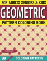 Geometric Pattern Coloring Book: Adult with 60 Detailed Pattern Designs for Relaxation and Stress Relief Geometric pattern coloring book Volume-151 B09DJ1L5P5 Book Cover