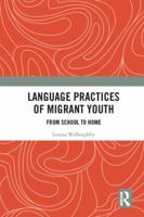 Language Practices of Migrant Youth: From School to Home 0367891484 Book Cover