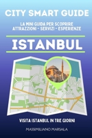 CITY SMART GUIDE ISTANBUL. La mini guida per scoprire Attrazioni, Servizi ed Esperienze. (Italian Edition) B0GH6LZ2RR Book Cover