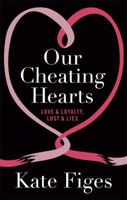 Our Cheating Hearts: Love And Loyalty, Lust And Lies 1844087298 Book Cover