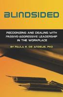 Blindsided: Recognizing and Dealing with Passive-Aggressive Leadership in the Workplace 1442159200 Book Cover