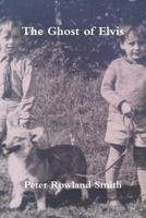 The Ghost of Elvis 1493733850 Book Cover