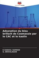 Adsorption du bleu brillant de Coomassie par le CAC et le kaolin (French Edition) 6208762936 Book Cover