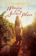 Women of the Secret Place: A collection of inspirational stories and personal moments with God 1620200015 Book Cover