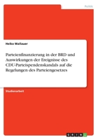 Parteienfinanzierung in der BRD und Auswirkungen der Ereignisse des CDU-Parteispendenskandals auf die Regelungen des Parteiengesetzes 3638759261 Book Cover