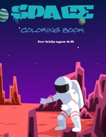 space coloring book for kids ages 4-8: Fantastic coloring book for space ships lovers and planets, rockets and more cool things for kids to color B08B384KJS Book Cover