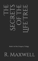 The Secrets of the Life Tree: Book 1 of the Gregory Trilogy 1099122562 Book Cover