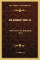 De L'Intervention: These Pour Le Doctorat (1902) 1167509048 Book Cover