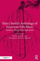 Harry Smith's Anthology of American Folk Music: America Changed Through Music 1138318299 Book Cover