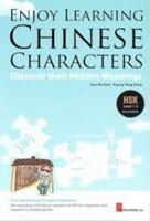 Enjoy Learning Chinese Characters: Discover their Hidden Meanings 8997134094 Book Cover