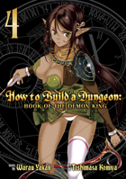 How to Build a Dungeon: Book of the Demon King Vol. 4 1626925143 Book Cover