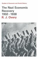 The Nazi Economic Recovery 1932-1938 (New Studies in Economic and Social History) 0521557674 Book Cover