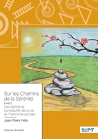 Sur les chemins de la Sérénité - Tome 2: Les éléments constructifs de la vie et de l'harmonie sociale 2368327444 Book Cover