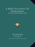 A Brief Account Of Worlebury: Weston-Super-Mare (1874) 1437447325 Book Cover