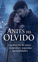 Antes del olvido (Entre el Amor y el Olvido) (Spanish Edition) B0GW14HS6C Book Cover