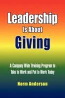 Leadership Is about Giving 1436326583 Book Cover