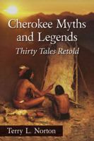 Cherokee Myths and Legends: Thirty Tales Retold 0786494603 Book Cover