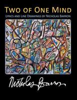 Two of One Mind: Lyrics and Line Drawings of Nicholas Barron 1502440458 Book Cover