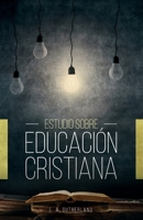 Estudio Sobre Educación Cristiana B09WF32X37 Book Cover