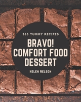 Bravo! 365 Yummy Comfort Food Dessert Recipes: Yummy Comfort Food Dessert Cookbook - The Magic to Create Incredible Flavor! B08HRTTH43 Book Cover