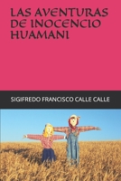 LAS AVENTURAS DE INOCENCIO HUAMANI B09GCSHXP7 Book Cover