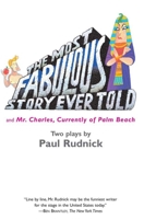 Most Fabulous Story Ever Told: And Mr. Charles, Currently of Palm Beach 1585670529 Book Cover