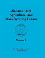 Alabama 1860 Agricultural and Manufacturing Census: Volume 1 for Dekalb, Fayette, Franklin, Greene, Henry, Jackson, Jefferson, Lawrence, Lauderdale, a 1585498122 Book Cover