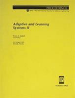 Adaptive and Learning Systems II: 12-13 April 1993 Orlando Florida/Volume 1962 0819411981 Book Cover