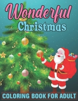 Wonderful Christmas Coloring Book For Adult: An Adult Coloring Book with Christmas Scenes and Winter Festive Holiday Fun Large Print B08GB2YK4P Book Cover