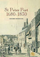 St Peter Port 1680-1830: The History of an International Entrepôt 0851157580 Book Cover