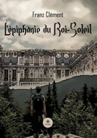 L'épiphanie du Roi-Soleil B0C16HCNZH Book Cover