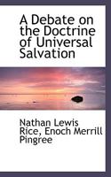 A Debate on the Doctrine of Universal Salvation 1117454967 Book Cover