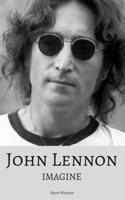 JOHN LENNON: Imagine: The True Story of a Music Legend 1521590621 Book Cover