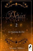 Désia: Tome 2 : Le Royaume du Feu (Désia, 2) (French Edition) B085RT3HH5 Book Cover