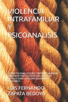 VIOLENCIA INTRAFAMILIAR Y PSICOANALISIS: ESTUDIO PSICOANÁLITICO QUE COMPRENDE UNA GRAN VARIEDAD DE HIPÓTESIS ACERCA DE LAS CAUSAS FACTIBLES ... DE LAS RELACIONES F. (Spanish Edition) B0F2T21RQ2 Book Cover