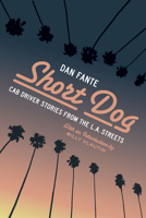 Short Dog: Cab Driver Stories from the L. A. Streets 1574232495 Book Cover